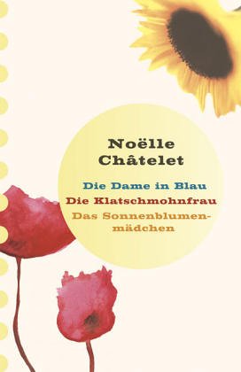 Beispielbild fr Die Dame in Blau Die Klatschmohnfrau Das Sonnenblumenmdchen zum Verkauf von Sigrun Wuertele buchgenie_de