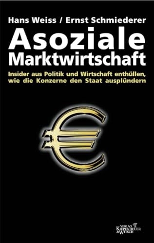 Beispielbild fr Asoziale Marktwirtschaft: Insider aus Politik und Wirtschaft enthllen, wie die Konzerne den Staat ausplndern zum Verkauf von Bcherpanorama Zwickau- Planitz