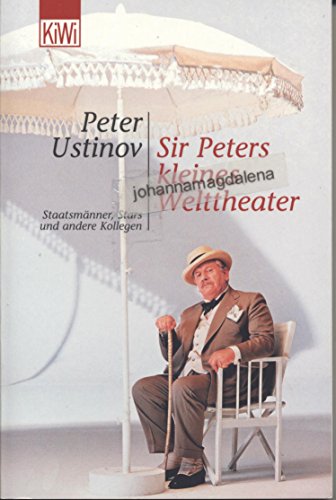 Sir Peters kleines Welttheater. Staatsmänner, Stars und andere Kollegen. Aus dem Englischen von H...