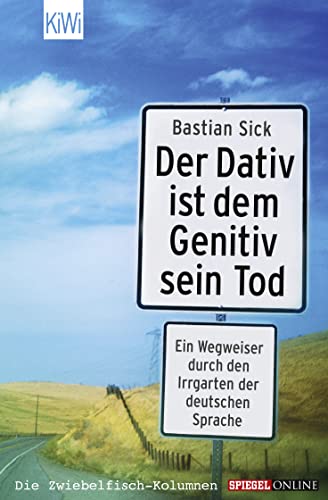Beispielbild fr Der Dativ ist dem Genitiv sein Tod - Ein Wegweiser durch den Irrgarten der deutschen Sprache zum Verkauf von Reuseabook