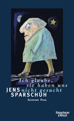 Ich glaube, sie haben uns nicht gesucht : Zerstreute Prosa - Jens Sparschuh