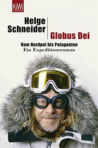 Globus Dei. Vom Nordpol bis Patagonien. Ein Expeditionsroman. KiWi Paperback 865. Mit Abbildungen.