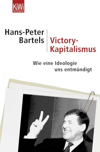 9783462034813: Victory-Kapitalismus. Wie eine Ideologie uns entmndigt;