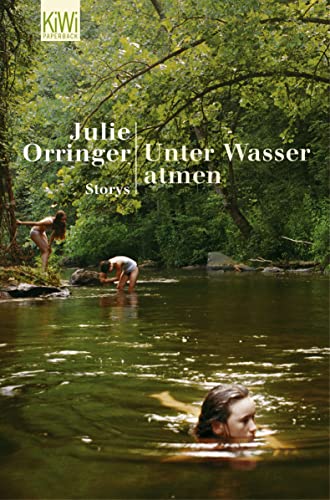 Unter Wasser atmen (9783462034844) by Julie Orringer