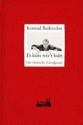 Et kütt wie`t kütt : das rheinische Grundgesetz . Mit einem Vorw. von Johannes Rau. Hrsg. von And...