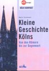 Beispielbild fr Kleine Geschichte Klns. Von den Rmern bis zur Gegenwart zum Verkauf von medimops