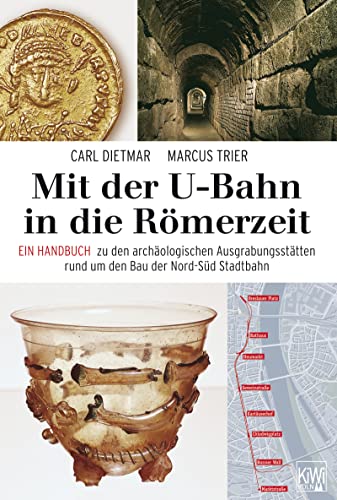 9783462035759: Mit der U-Bahn in die Rmerzeit: Ein Handbuch zu den archologischen Ausgrabungen rund um den Bau der Nord-Sd-Bahn