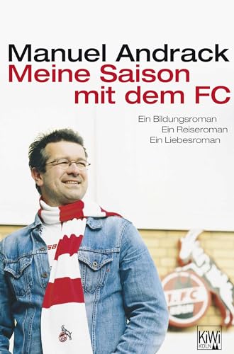 Stock image for Meine Saison mit dem FC: Ein Bildungsroman. Ein Reiseroman. Ein Liebesroman.: Ein Bildungs,- Reise,- Liebesroman for sale by medimops