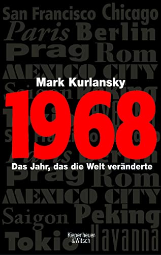 1968, Das Jahr, das die Welt veränderte, Mit Abb., Aus dem Englischen von Franca Fritz & Heinrich Koop, - Kurlansky, Mark