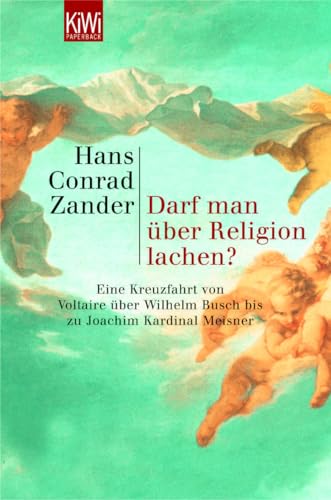 Beispielbild fr Darf man ber Religion lachen? : eine Kreuzfahrt von Voltaire ber Wilhelm Busch bis zu Joachim Kardinal Meisner. KiWi ; 915 : Paperback zum Verkauf von Versandantiquariat Schfer