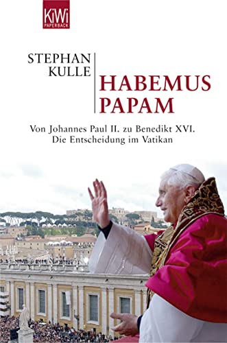 Habemus papam : von Johannes Paul II. zu Benedikt XVI. ; die Entscheidung in Rom. KiWi ; 920 : Paperback - Kulle, Stephan