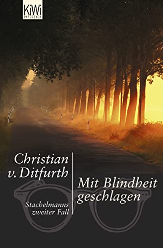 Mit Blindheit geschlagen: Stachelmanns zweiter Fall (Stachelmann ermittelt, Band 2) - Christian von, Ditfurth