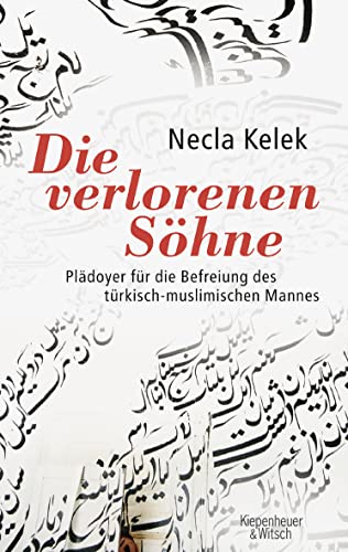 9783462036862: Die verlorenen Shne: Pldoyer fr die Befreiung des trkisch-muslimischen Mannes