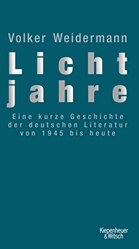 Beispielbild für Lichtjahre: Eine kurze Geschichte der deutschen Literatur von 1945 bis heute zum Verkauf von medimops