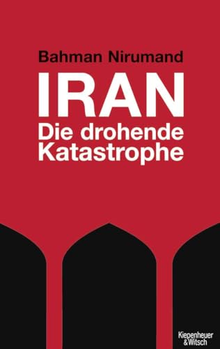 9783462037081: Iran - Die drohende Katastrophe