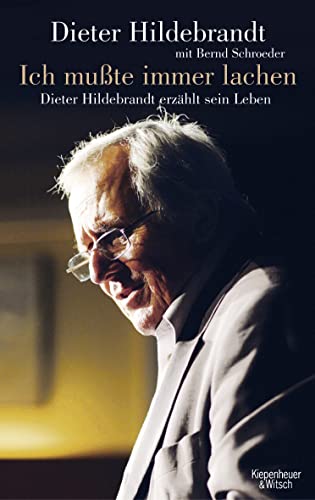 Beispielbild fr Ich musste immer lachen: Dieter Hildebrandt erzählt sein Leben; zum Verkauf von ThriftBooks-Dallas