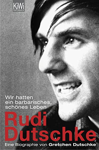 9783462037470: Rudi Dutschke: Wir hatten ein barbarisches, schnes Leben