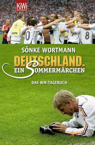 DEUTSCHLAND, EIN SOMMERMÄRCHEN. das WM-Tagebuch - Wortmann, Sönke; Biermann, Christoph;;