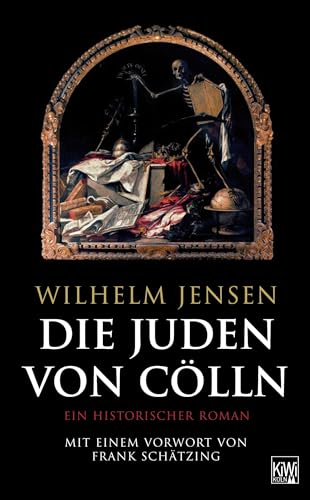 Beispielbild fr Die Juden von Clln: Ein historischer Roman. Mit einem Vorwort von Frank Schtzing zum Verkauf von Bildungsbuch