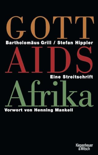 Gott, AIDS, Afrika. Eine Streitschrift. Mit einem Vorwort von Henning Mankell. Hope Cape Town - Kontakt und Information. - Grill, Bartholomäus und Stefan Hippler