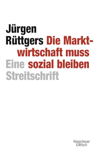 Beispielbild fr Die Marktwirtschaft muss sozial bleiben : eine Streitschrift. zum Verkauf von Versandantiquariat Schfer