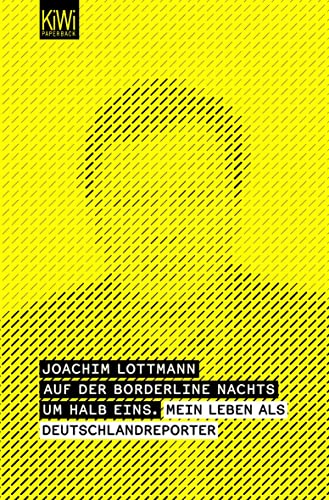 Beispielbild fr Auf der Borderline nachts um halb eins: Mein Leben als Deutschlandreporter zum Verkauf von medimops