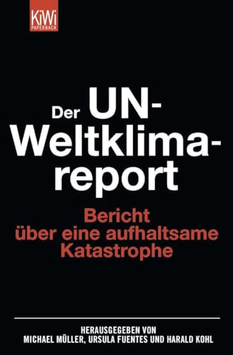 9783462039603: Der UN-Weltklimareport: Bericht ber eine aufhaltsame Katastrophe