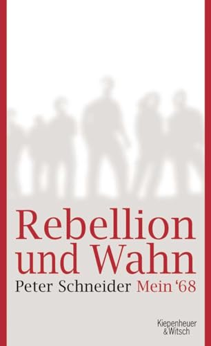 Rebellion und Wahn: Mein '68 * OVP * - Schneider, Peter - Schneider, Peter