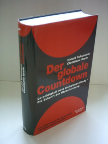 9783462039795: Der globale Countdown, Gerechtigkeit oder Selbstzerstrung - Die Zukunft der Globalisierung