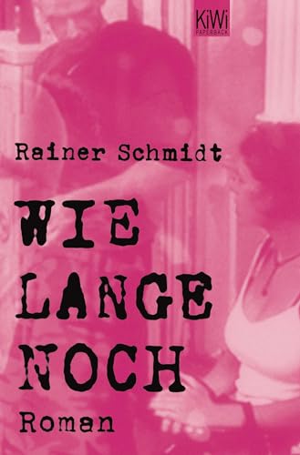 Wie lange noch: Roman - Schmidt, Rainer