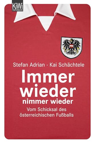 Stock image for Immer wieder nimmer wieder: Vom Schicksal der sterreichischen Fuballs for sale by medimops