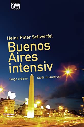 Buenos Aires intensiv: Tango urbano - Stadt im Aufbruch - Schwerfel, Heinz Peter