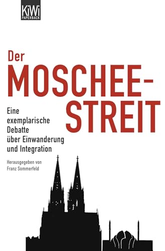 9783462040104: Der Moscheestreit: Eine exemplarische Debatte ber Einwanderung und Integration