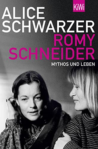 Romy Schneider. Mythos und Leben. - Schwarzer, Alice
