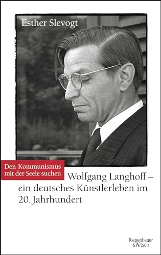 9783462040791: Den Kommunismus mit der Seele suchen: Wolfgang Langhoff - ein deutsches Knstlerleben im 20. Jahrhundert