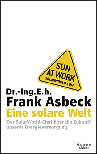 Eine solare Welt: Der SolarWorld-Chef über die Zukunft unserer Engergieversorgung.
