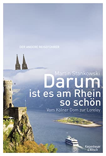 Beispielbild fr Darum ist es am Rhein so schn: Vom Klner Dom zur Loreley. Der andere Reisefhrer zum Verkauf von medimops