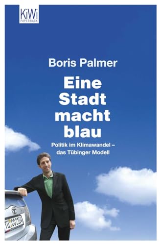 Eine Stadt macht blau: Politik im Klimawandel - das Tübinger Modell - Palmer, Boris und Joschka Fischer