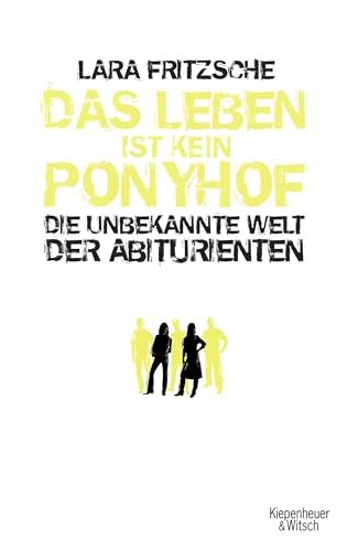 Das Leben ist kein Ponyhof. die unbekannte Welt der Abiturienten