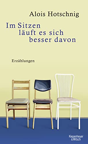 9783462041378: Hotschnig, A: Im Sitzen luft es sich besser davon