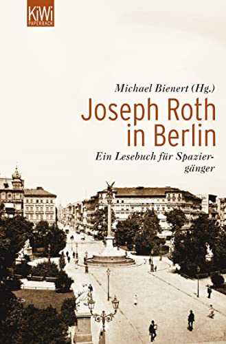 Stock image for Joseph Roth in Berlin: Ein Lesebuch fr Spaziergnger for sale by medimops
