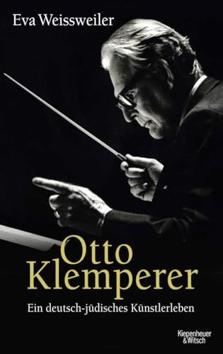 Beispielbild fr Otto Klemperer: Ein deutsch-jdisches Knsterleben: Ein deutsch-jdisches Knstlerleben zum Verkauf von medimops