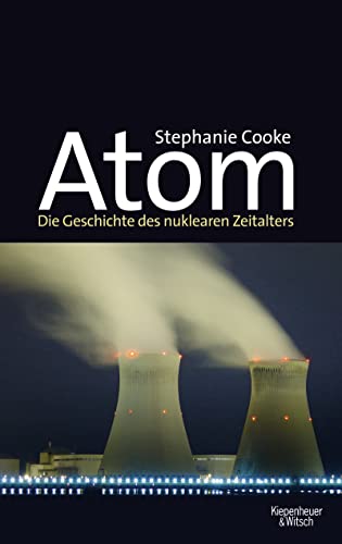 Atom. Die Geschichte des nuklearen Zeitalters - Cooke, Stephanie