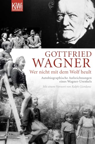 Imagen de archivo de Wer nicht mit dem Wolf heult: Autobiographische Aufzeichnungen eines Wagner-Urenkels a la venta por medimops