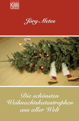 Die schönsten Weihnachtskatastrophen aus aller Welt : Originalausgabe - Jörg Metes