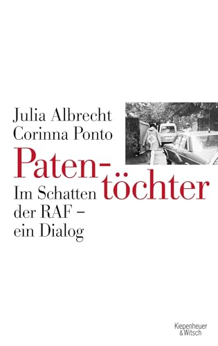 Patentöchter. Im Schatten der RAF - ein Dialog - Julia Albrecht / Corinna Ponto