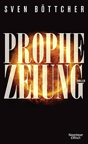 PROPHEZEIUNG: THRILLER. - Böttcher, Sven