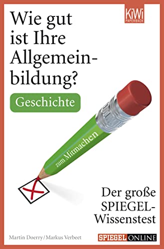 Stock image for Wie gut ist Ihre Allgemeinbildung? Geschichte.: Der gro?e SPIEGEL-Wissenstest zum Mitmachen for sale by SecondSale