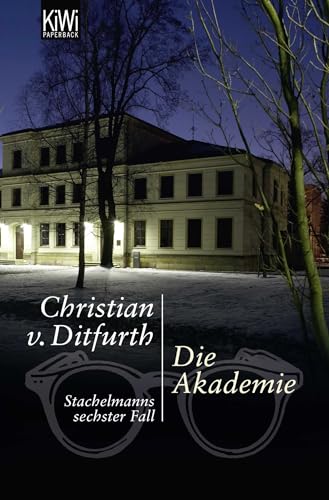 Die Akademie: Stachelmanns sechster Fall - Ditfurth, Christian von