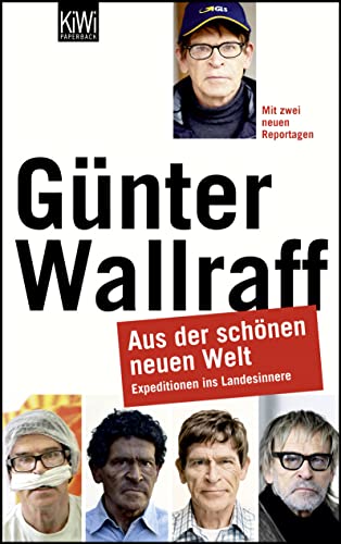 Aus der schÃ¶nen neuen Welt: Expeditionen ins Landesinnere erweiterte Neuauflage (German Edition) (9783462043150) by Wallraff GÃ¼nter